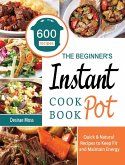 The Beginner's Instant Pot Cookbook