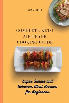 Complete Keto Air Fryer Cooking Guide - Kent, Rudy