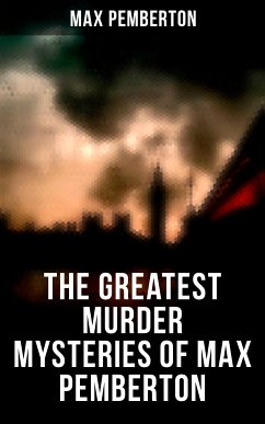 The Greatest Murder Mysteries of Max Pemberton (eBook, ePUB) - Pemberton, Max