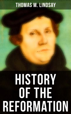 History of the Reformation (eBook, ePUB) - Lindsay, Thomas M.