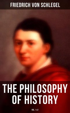 The Philosophy of History (Vol.1&2) (eBook, ePUB) - Schlegel, Friedrich Von