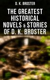 The Greatest Historical Novels & Stories of D. K. Broster (eBook, ePUB)