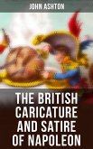 The British Caricature and Satire of Napoleon (eBook, ePUB)