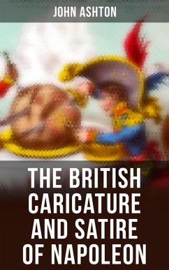 The British Caricature and Satire of Napoleon (eBook, ePUB) - Ashton, John