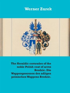 The Heraldic comrades of the noble Polish coat of arms Brodzic. Die Wappengenossen des adligen polnischen Wappens Brodzic. (eBook, ePUB)