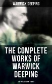 The Complete Works of Warwick Deeping: 120+ Novels & Short Stories (eBook, ePUB)