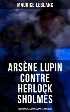 Arsène Lupin contre Herlock Sholmès: Les aventures du gentleman-cambrioleur (eBook, ePUB) - Leblanc, Maurice