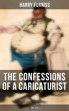 The Confessions of a Caricaturist (Vol. 1&2) (eBook, ePUB) - Furniss, Harry