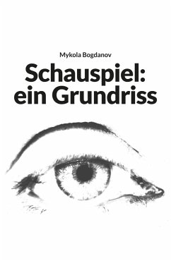 Schauspiel: ein Grundriss (eBook, ePUB) - Bogdanov, Mykola