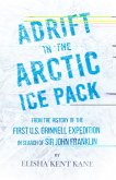 Adrift in the Arctic Ice Pack - From the History of the First U.S. Grinnell Expedition in Search of Sir John Franklin (eBook, ePUB)