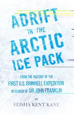 Cover Adrift in the Arctic Ice Pack - From the History of the First U.S. Grinnell Expedition in Search of Sir John Franklin (eBook, ePUB)