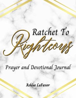 Ratchet to Righteous (Prayer and Devotional Journal) - Lafavor, Ashlee