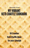 My Vibrant Keto Chaffle Cookbook