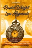 Rapid Weight Loss Hypnosis: Daily Weight Loss Meditation and Affirmations to Lose Weight Fast, Burn Fat and Stop Emotional Eating