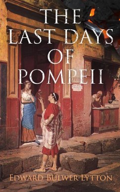 The Last Days of Pompeii (eBook, ePUB) - Bulwer-Lytton, Edward