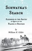 Schwatka's Search - Sledging in the Arctic in Quest of the Franklin Records (eBook, ePUB)