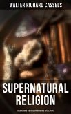 Supernatural Religion (Discovering the Reality of Divine Revelation) (eBook, ePUB)