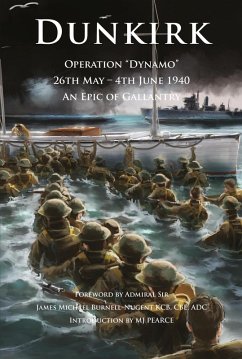Dunkirk Operation Dynamo 26th May - 4th June 1940 An Epic of Gallantry (Britannia Naval Histories of World War II) (eBook, ePUB) - Pearce, Mj; Burnell-Nugent, James