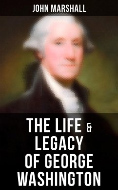 The Life & Legacy of George Washington (eBook, ePUB) - Marshall, John