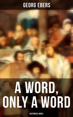 A Word, Only a Word (Historical Novel) (eBook, ePUB) - Ebers, Georg