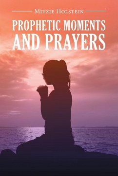 Prophetic Moments And Prayers - Holstein, Mitzie