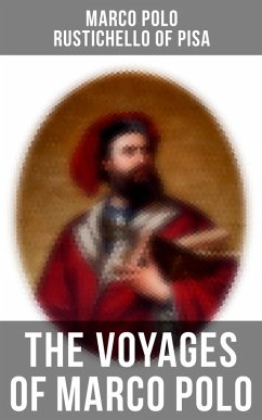 The Voyages of Marco Polo (eBook, ePUB) - Polo, Marco; Pisa, Rustichello Of