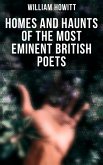 Homes and Haunts of the Most Eminent British Poets (eBook, ePUB)