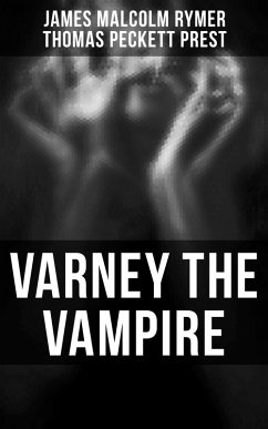 Varney the Vampire (eBook, ePUB) - Rymer, James Malcolm; Prest, Thomas Peckett