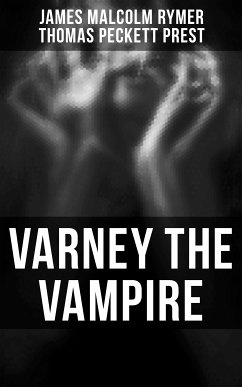 Varney the Vampire (eBook, ePUB) - Rymer, James Malcolm; Prest, Thomas Peckett