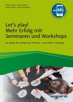 Let's play! Mehr Erfolg mit Seminaren und Workshops (eBook, ePUB) - Bertz, Ariane; Steiert, Liane; Häseli, Stefan; Kalmbach, Gerd