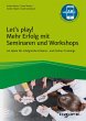 Let's play! Mehr Erfolg mit Seminaren... - Bild 1