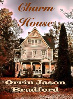 Charm House (eBook, ePUB) - Bradford, Orrin Jason