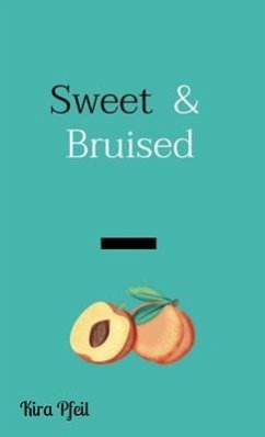 Sweet & Bruised (eBook, ePUB) - Pfeil, Kira