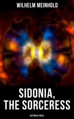 Sidonia, the Sorceress (Historical Novel) (eBook, ePUB) - Meinhold, Wilhelm