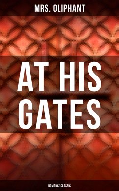 At His Gates (Romance Classic) (eBook, ePUB) - Oliphant, Mrs.