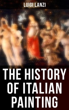 The History of Italian Painting (eBook, ePUB) - Lanzi, Luigi