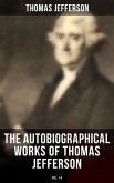 The Autobiographical Works of Thomas Jefferson (Vol. 1-4) (eBook, ePUB)