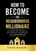 The Neighborhood Millionaire: The Simplest Book Ever Written on Saving Quickly, Retiring Early and Living Your Dream Life