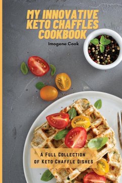 My Innovative Keto Chaffles Cookbook - Cook, Imogene