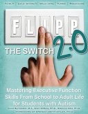 Flipp the Switch 2.0: Mastering Executive Function Skills from School to Adult Life for Students with Autism