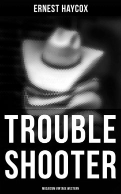 Trouble Shooter (Musaicum Vintage Western) (eBook, ePUB) - Haycox, Ernest