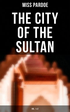 The City of the Sultan (Vol.1&2) (eBook, ePUB) - Pardoe, Miss