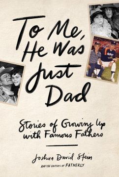 To Me, He Was Just Dad (eBook, ePUB) - Stein, Joshua David