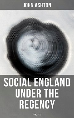 Social England under the Regency (Vol.1&2) (eBook, ePUB) - Ashton, John