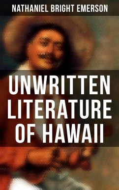 Unwritten Literature of Hawaii (eBook, ePUB) - Emerson, Nathaniel Bright
