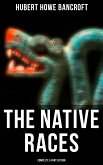 The Native Races (Complete 5 Part Edition) (eBook, ePUB)