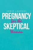 Pregnancy for the Skeptical Woman (eBook, ePUB)