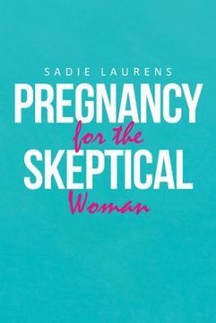 Pregnancy for the Skeptical Woman (eBook, ePUB) - Sadie Laurens