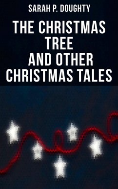 The Christmas Tree and Other Christmas Tales (eBook, ePUB) - Doughty, Sarah P.