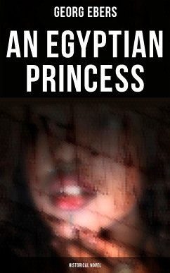 An Egyptian Princess (Historical Novel) (eBook, ePUB) - Ebers, Georg